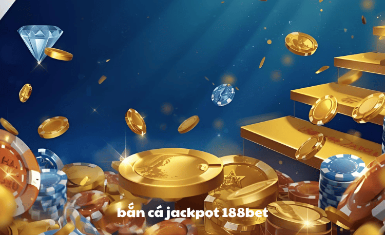 Bắn cá jackpot 188bet - Top 5 bí quyết thắng lớn 2025 5 Bắn cá jackpot 188bet